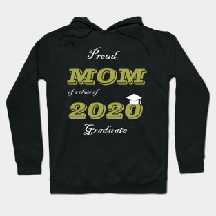 Proud Mom of a Class of 2020 Graduate Hoodie